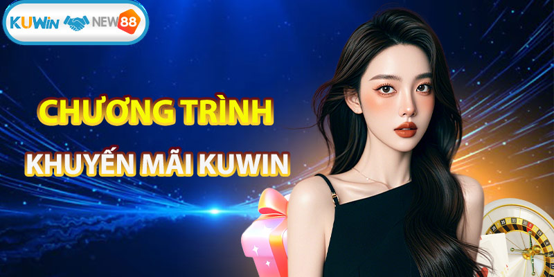 Các chương trình khuyến mãi hot tại KUWIN