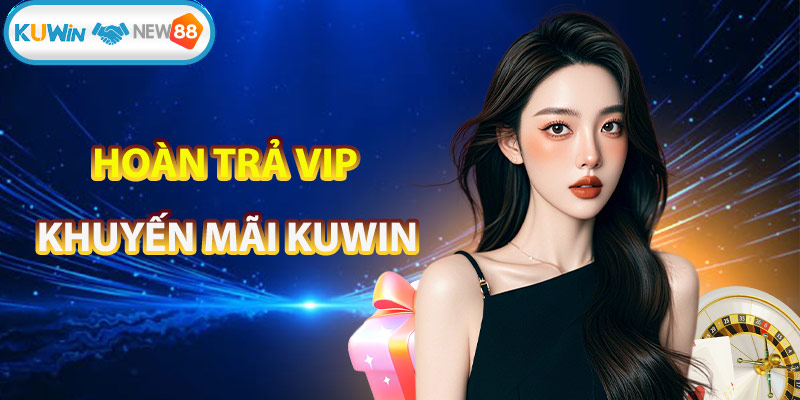 KUWIN hoàn trả vip mỗi ngày cho khách hàng