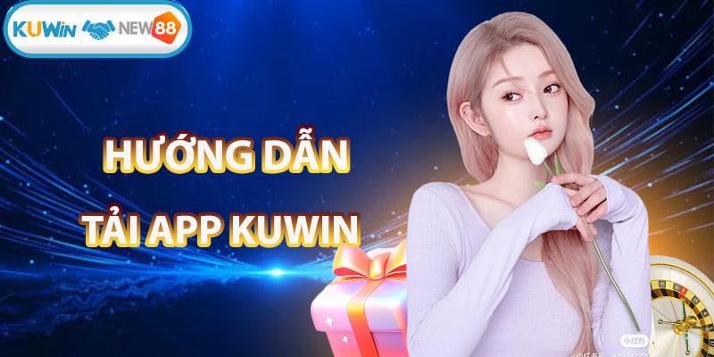 Các bước hướng dẫn tải ứng dụng KUWIN