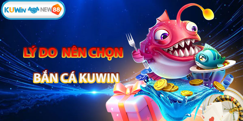 Bắn cá kuwin luôn được khách hàng ưa chuộng